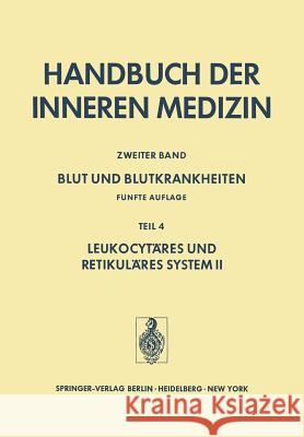 Blut Und Blutkrankheiten: Fünfte Völlig Neu Bearbeitete Und Erweiterte Auflage Teil 4 Leukocytäres Und Retikuläres System II Begemann, H. 9783642656484 Springer - książka