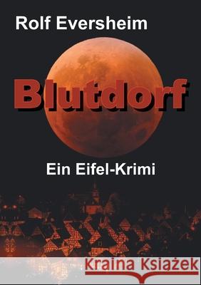Blutdorf: Ein Eifel-Krimi Rolf Eversheim 9783347135505 Tredition Gmbh - książka