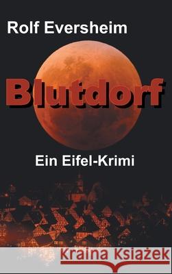 Blutdorf: Ein Eifel-Krimi Rolf Eversheim 9783347135512 Tredition Gmbh - książka