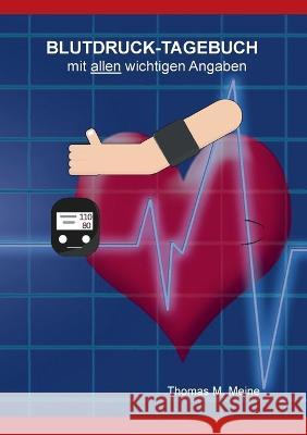 Blutdruck - Tagebuch: Neu mit allen wichtigen Werten Thomas M. Meine 9783756231553 Books on Demand - książka