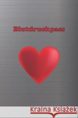 Blutdruckpass: Platz für 2000 Messungen - ca. DIN A5 - unkompliziert, übersichtlich, klein und handlich - Blutdrucktagebuch zum Ausfü Bucher, Gesundheits 9781713149668 Independently Published - książka