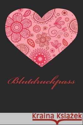 Blutdruckpass: Platz für 2000 Messungen ca. DIN A5 unkompliziert, übersichtlich, klein und handlich Blutdrucktagebuch zum Ausfüllen v Bücher, Gesundheits 9781709585388 Independently Published - książka