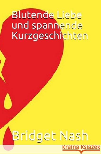 Blutende Liebe : Kurzgeschichten Nash, Bridget 9783746795492 epubli - książka