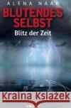 Blutendes- Selbst Naab, Alena 9783754949368 epubli