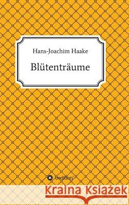 Blütenträume Haake, Hans-Joachim 9783732349173 Tredition Gmbh - książka