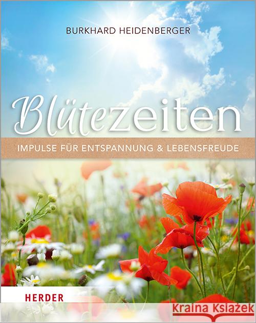 Blutezeiten. Impulse Fur Entspannung Und Lebensfreude Heidenberger, Burkhard 9783451033315 Herder, Freiburg - książka