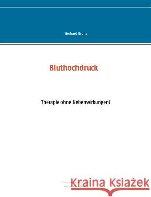 Bluthochdruck: Therapie ohne Nebenwirkungen Bruns, Gerhard 9783732289288 Books on Demand - książka