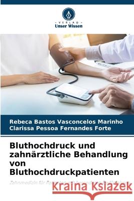 Bluthochdruck und zahn?rztliche Behandlung von Bluthochdruckpatienten Rebeca Basto Clarissa Pesso 9786207880553 Verlag Unser Wissen - książka