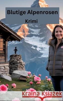 Blutige Alpenrosen Meinecke, Willi 9783384642769 tredition - książka