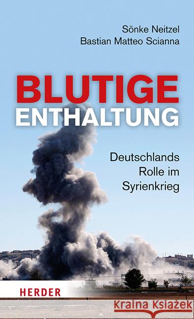 Blutige Enthaltung Neitzel, Sönke, Scianna, Bastian Matteo 9783451073434 Herder, Freiburg - książka