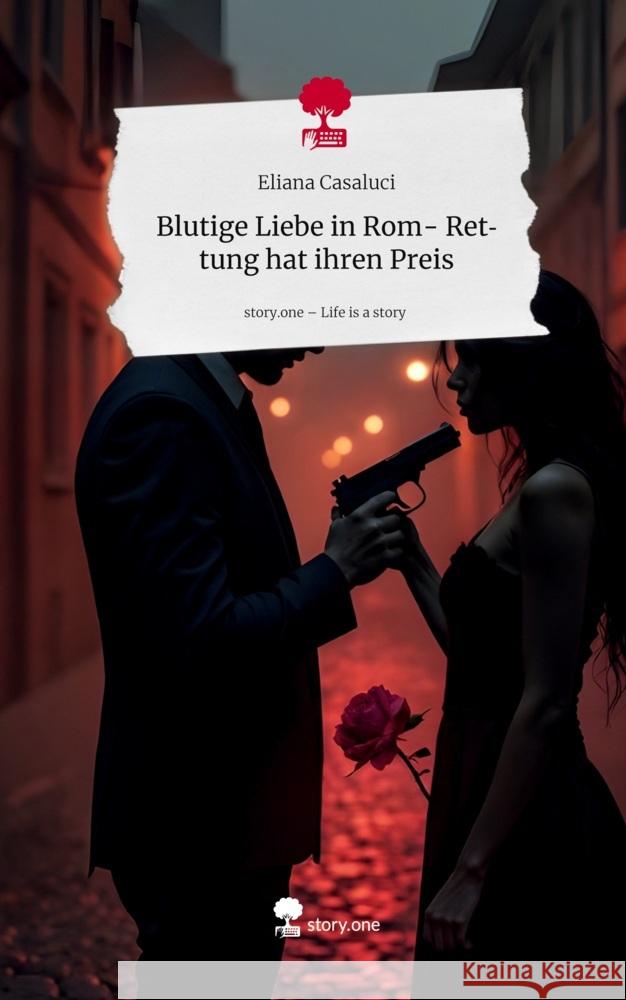 Blutige Liebe in Rom- Rettung hat ihren Preis. Life is a Story - story.one Casaluci, Eliana 9783711800008 Storylution - książka