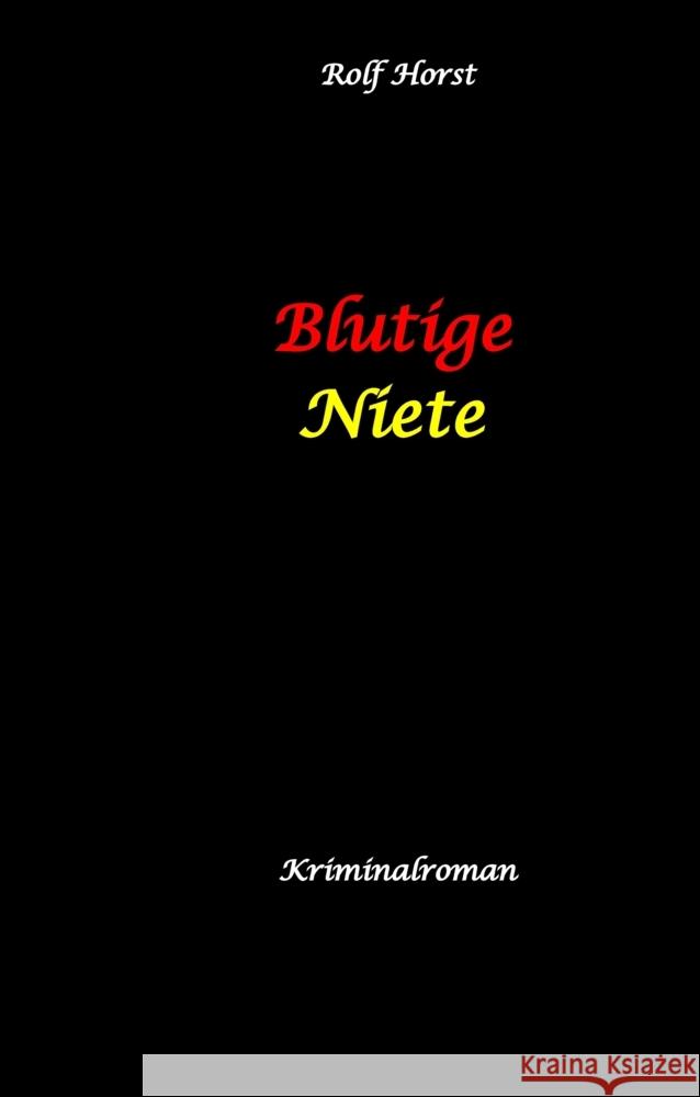 Blutige Niete: Autismus, Juwelenraub, organisiertes Verbrechen, Verrat, Auto, Fluchtwagen, Bandenkrieg, Maulwurf, Geldbote, Komplizen, Juwelier, Überfall, Carmen Siebert Horst, Rolf 9783384468857 tredition - książka