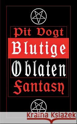 Blutige Oblaten: Fantasy Stories Pit Vogt 9783752815078 Books on Demand - książka