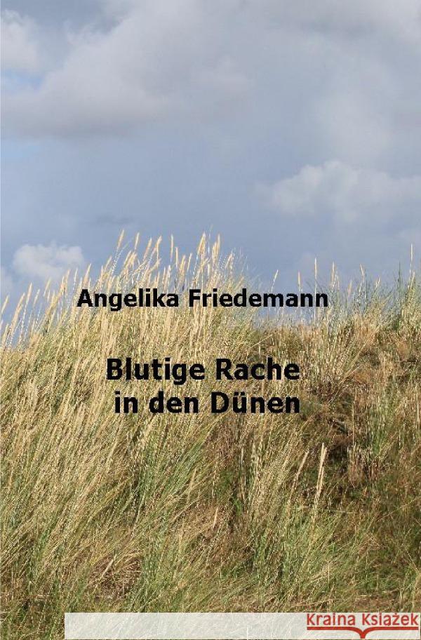 Blutige Rache in den Dünen Friedemann, Angelika 9783758411649 epubli - książka