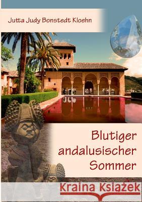 Blutiger andalusischer Sommer Jutta Judy Bonsted 9783741264054 Books on Demand - książka