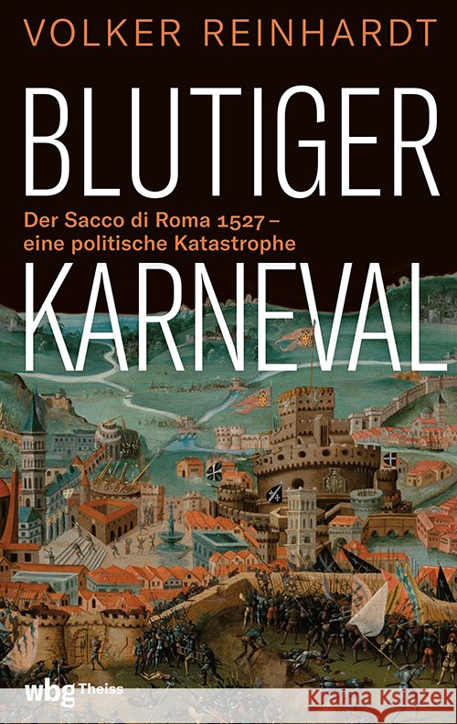 Blutiger Karneval: Der Sacco Di Roma 1527 - Eine Politische Katastrophe Volker Reinhardt 9783534610266 Theiss in Der Verlag Herder Gmbh - książka