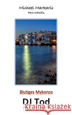 Blutiges Mykonos - DJ Tod Paul Katsitis Michael Markaris 9783819299018 Bod - Books on Demand - książka