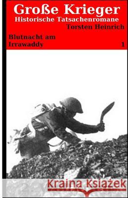 Blutnacht am Irrawaddy: Historischer Tatsachenroman Heinrich, Torsten 9781499658804 Createspace - książka