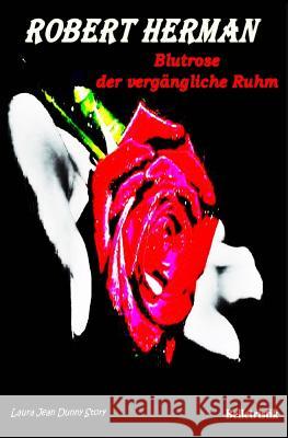 Blutrose: Der vergängliche Ruhm Herman, Robert Peter 9781505338263 Createspace - książka