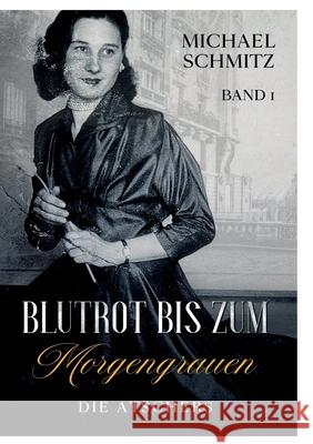 Blutrot bis zum Morgengrauen: Die Atschers Michael Schmitz 9783755774426 Books on Demand - książka