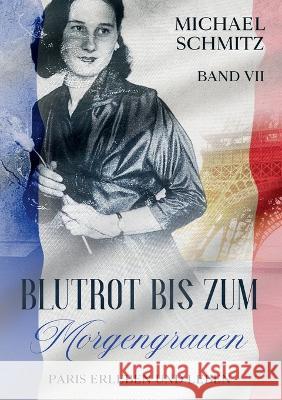 Blutrot bis zum Morgengrauen: Paris erleben und leben Michael Schmitz 9783756879410 Books on Demand - książka