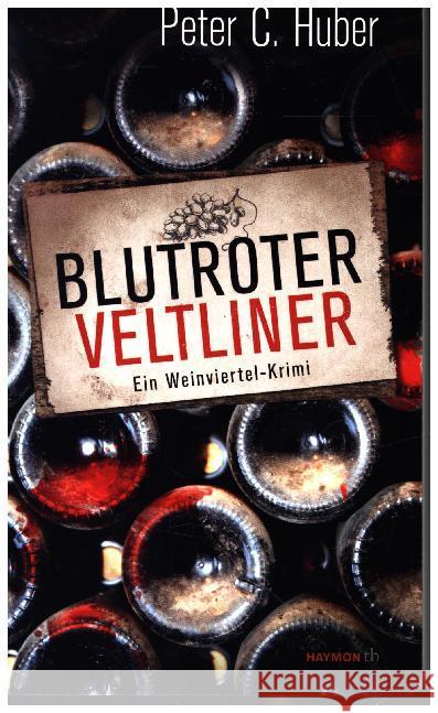 Blutroter Veltliner : Ein Weinviertel-Krimi Huber, Peter C. 9783709979006 Haymon Verlag - książka