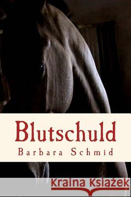 Blutschuld: Roman Barbara Schmid 9781535145961 Createspace Independent Publishing Platform - książka