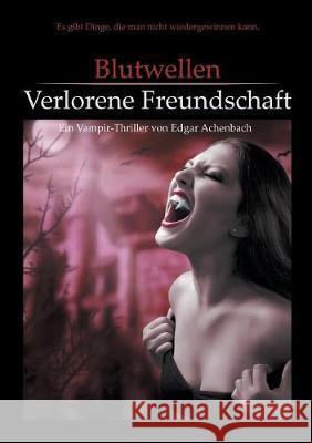 Blutwellen - Verlorene Freundschaft Edgar Achenbach 9783744899925 Books on Demand - książka