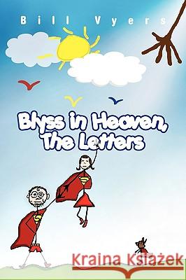 Blyss in Heaven, the Letters Bill Vyers 9781441550545 Xlibris Corporation - książka