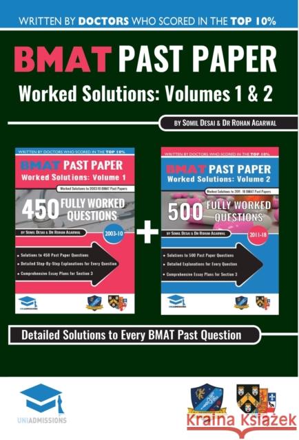 BMAT Past Paper Worked Solutions: 2003 - 2017, Fully worked answers to 900+ Questions, Detailed Essay Plans, BioMedical Admissions Test Book: BMAT Past Paper Worked Solutions: Volumes 1 + 2, 2003 - 20 Rohan Agarwal, Somil Desai 9780993231148 UniAdmissions - książka