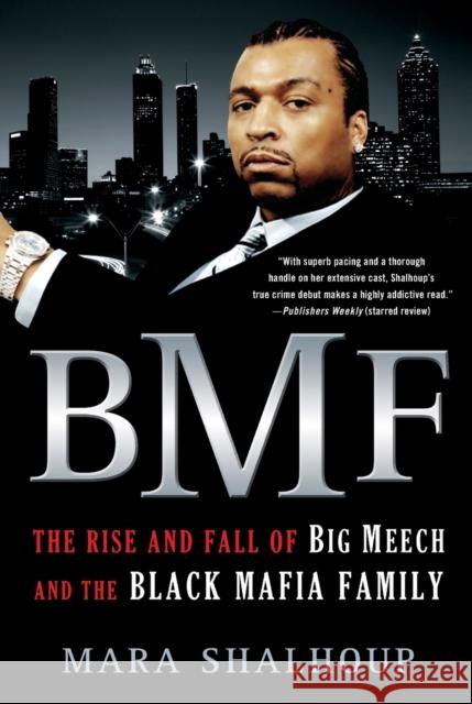 Bmf: The Rise and Fall of Big Meech and the Black Mafia Family Mara Shalhoup 9780312674151 St. Martin's Griffin - książka