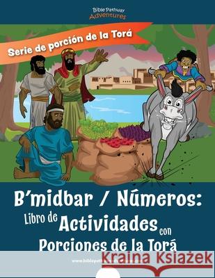 B'midbar Números: Libro de Actividades con Porciones de la Torá Adventures, Bible Pathway 9781988585864 Bible Pathway Adventures - książka