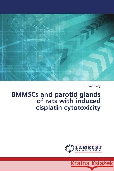 BMMSCs and parotid glands of rats with induced cisplatin cytotoxicity Hany, Eman 9786139893720 LAP Lambert Academic Publishing - książka