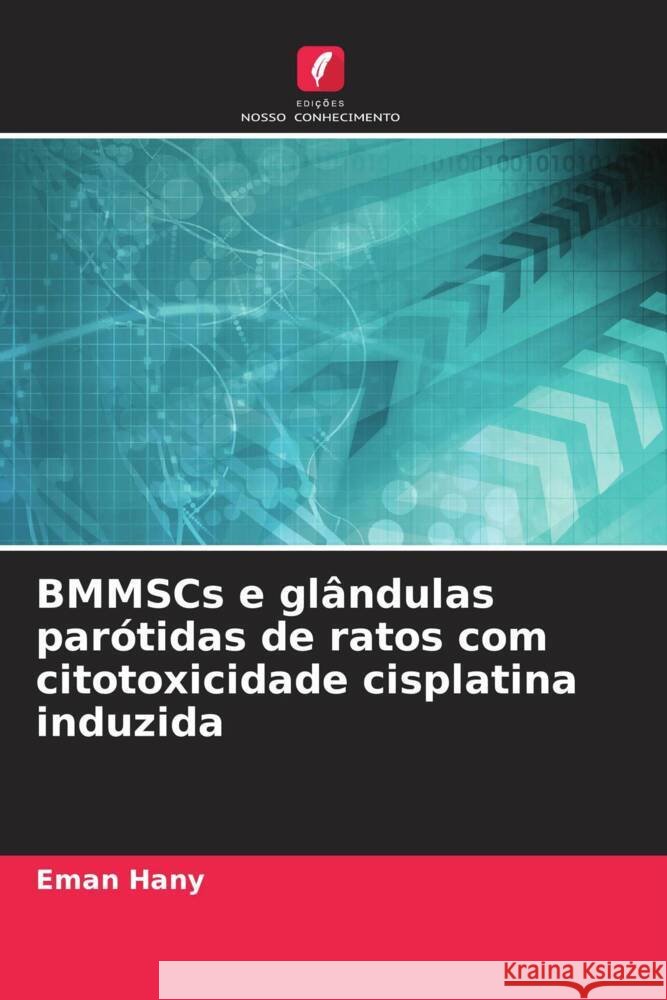 BMMSCs e gl?ndulas par?tidas de ratos com citotoxicidade cisplatina induzida Eman Hany 9786205875599 Edicoes Nosso Conhecimento - książka