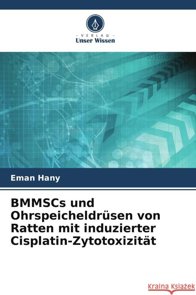 BMMSCs und Ohrspeicheldr?sen von Ratten mit induzierter Cisplatin-Zytotoxizit?t Eman Hany 9786205875551 Verlag Unser Wissen - książka