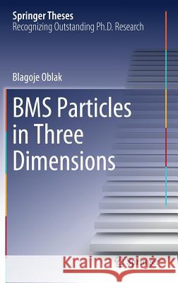 Bms Particles in Three Dimensions Oblak, Blagoje 9783319618777 Springer - książka