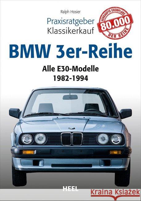 BMW 3er-Reihe : Alle E30-Modelle 1982-1994 Hosier, Ralph 9783868528824 Heel - książka