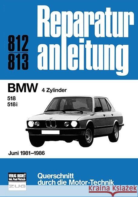 BMW 4 Zylinder : 518/518i Juni 1981-1986 // Reprint der 1. Aulage 1988  9783716816882 bucheli - książka