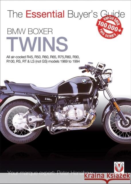 BMW Boxer Twins: All air-cooled R45, R50, R60, R65, R75, R80, R90, R100, RS, RT & LS (Not GS) models 1969 to 1994 Peter Henshaw 9781787110052 Veloce Publishing - książka