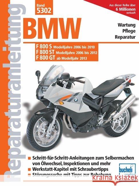 BMW F 800 S (Modelljahre 2006-2010) F 800 ST (Modelljahre 2006-2012) F 800 GT (ab Modelljahr 2013) : Wartung, Pflege, Reparatur. Schritt-für-Schritt-Anleitungen zum Selbermachen von Ölwechsel, Inspekt  9783716821831 bucheli - książka