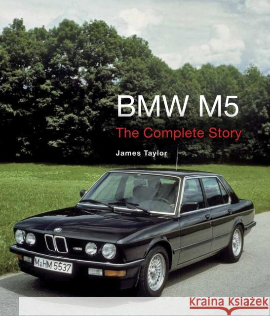 BMW M5: The Complete Story James Taylor 9781785000454 The Crowood Press Ltd - książka