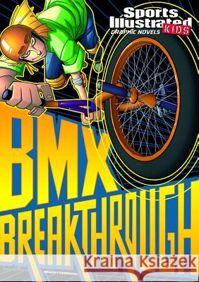 BMX Breakthrough Carl Bowen Gerardo Sandoval 9781434234018 Stone Arch Books - książka