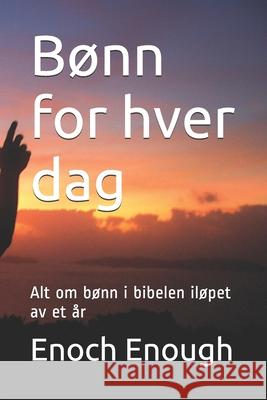 Bønn for hver dag: Alt om bønn i bibelen iløpet av et år Enough, Enoch 9781520522494 Independently Published - książka