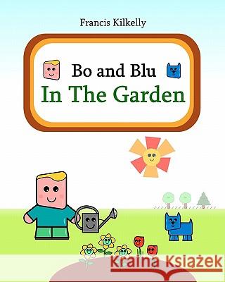 Bo and Blu In The Garden Kilkelly, Francis 9781452824130 Createspace - książka
