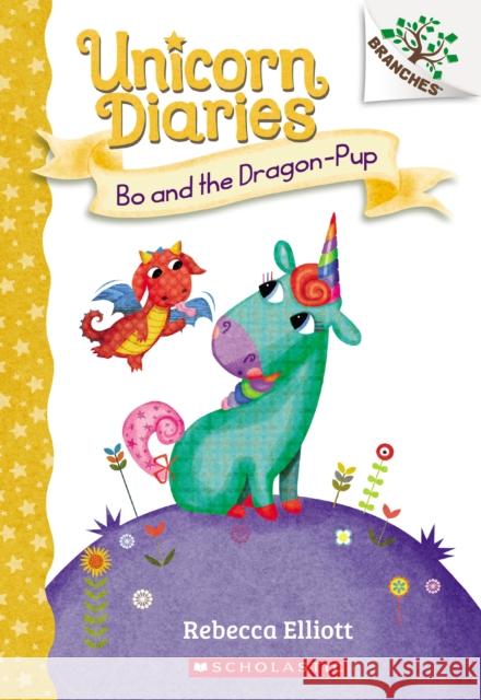 Bo and the Dragon-Pup: A Branches Book (Unicorn Diaries #2): Volume 2 Elliott, Rebecca 9781338323382 Scholastic Inc. - książka