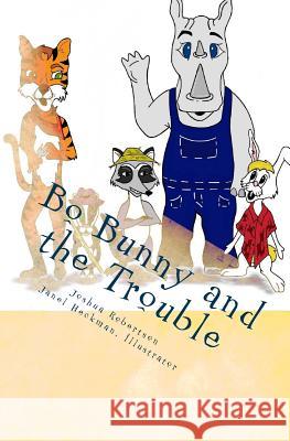 Bo Bunny and the Trouble Joshua Robertson Janel Heckman 9781986408707 Createspace Independent Publishing Platform - książka