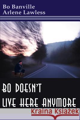 Bo Doesn't Live Here Anymore Bo Banville Arlene Lawless 9780595091904 Writers Club Press - książka