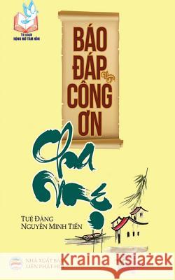 Báo đáp công ơn cha mẹ: Bản in năm 2017 Tiến, Nguyễn Minh 9781545412473 United Buddhist Foundation - książka