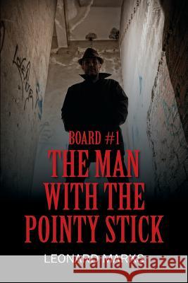 Board #1: The Man With The Pointy Stick Marks, Leonard 9781478781929 Outskirts Press - książka