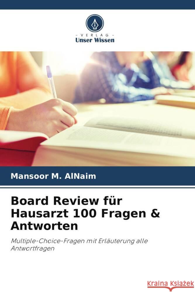 Board Review für Hausarzt 100 Fragen & Antworten AlNaim, Mansoor M. 9786205406922 Verlag Unser Wissen - książka